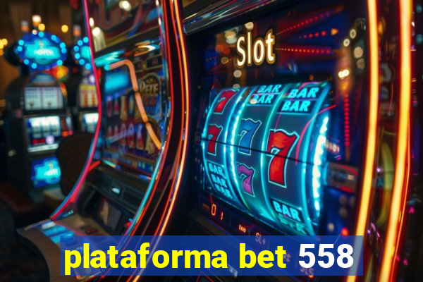 plataforma bet 558
